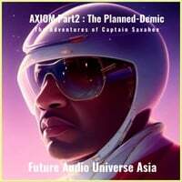 Axiom, Pt. 2: The Planned-Demic / The Adventures of Captain Savhoe